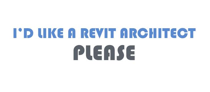 I'd like a REVIT Architect, please