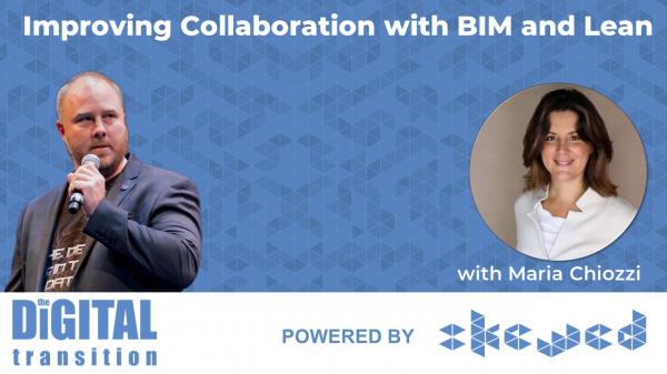 Improving Collaboration with BIM and Lean with Maria Chiozzi