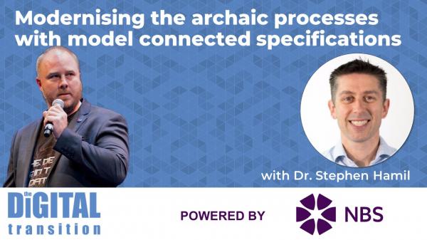 Modernising the archaic processes with model connected specifications with Dr Stephen Hamil
