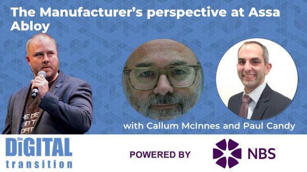 The Manufacturer's perspective at Assa Abloy with Callum McInnes and Paul Candy