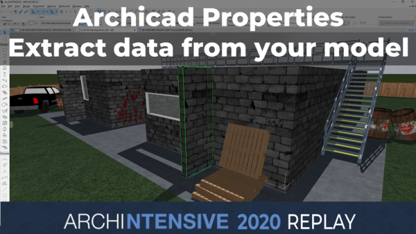 ARCHINTENSIVE 2020 - ARCHICAD Properties - Extracting data from your model